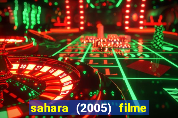 sahara (2005) filme completo dublado